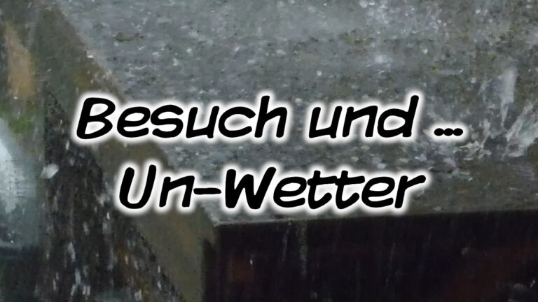 Besuch und … Un-Wetter