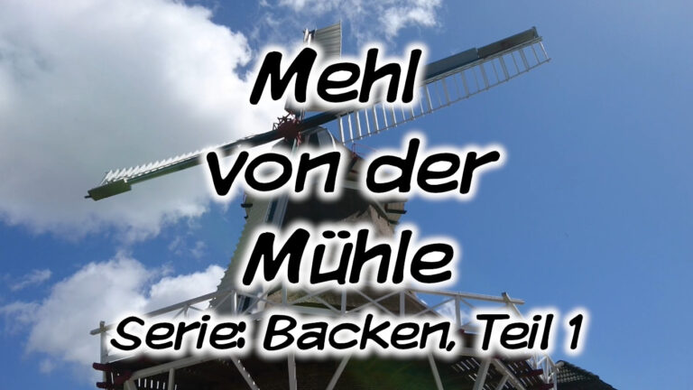 Mehl von der Mühle (Serie: Backen, Teil 1)