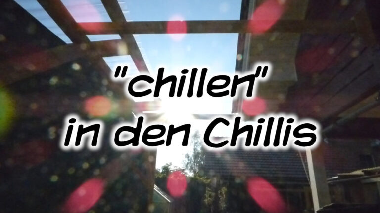 „chillen“ in den Chillis