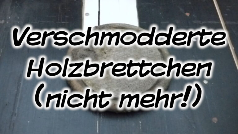 Verschmodderte Holzbrettchen (nicht mehr!)