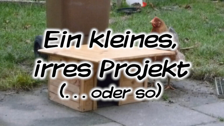 Ein kleines, irres Projekt (… oder so)