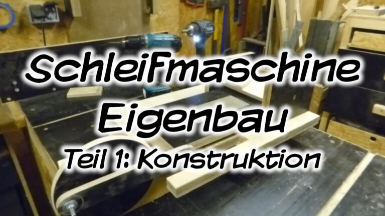 Schleifmaschine Eigenbau, Teil 1: Konstruktion