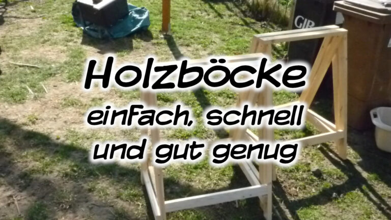 Holzböcke – einfach, schnell und gut genug